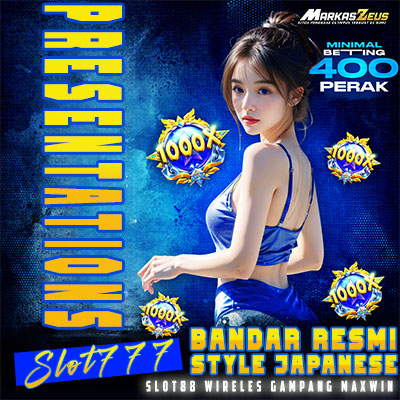 MARKASZEUS | Presentations Slot 777 Bandar Resmi Style Japanese Slot88 Wireless Gampang Maxwin